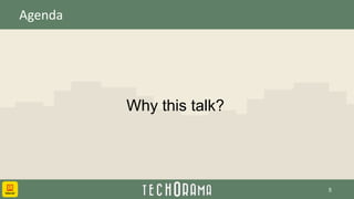 Agenda
Why this talk?
5
 