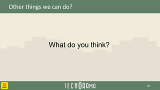Other things we can do?
What do you think?
59
 