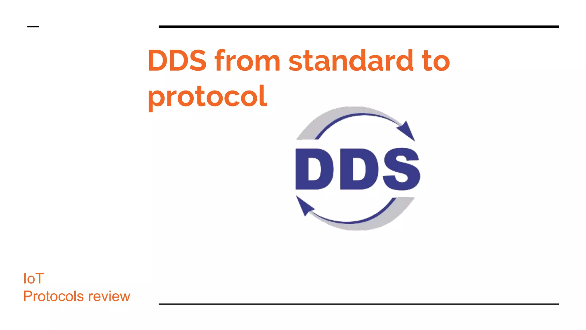 DDS from standard to
protocol
IoT
Protocols review
 