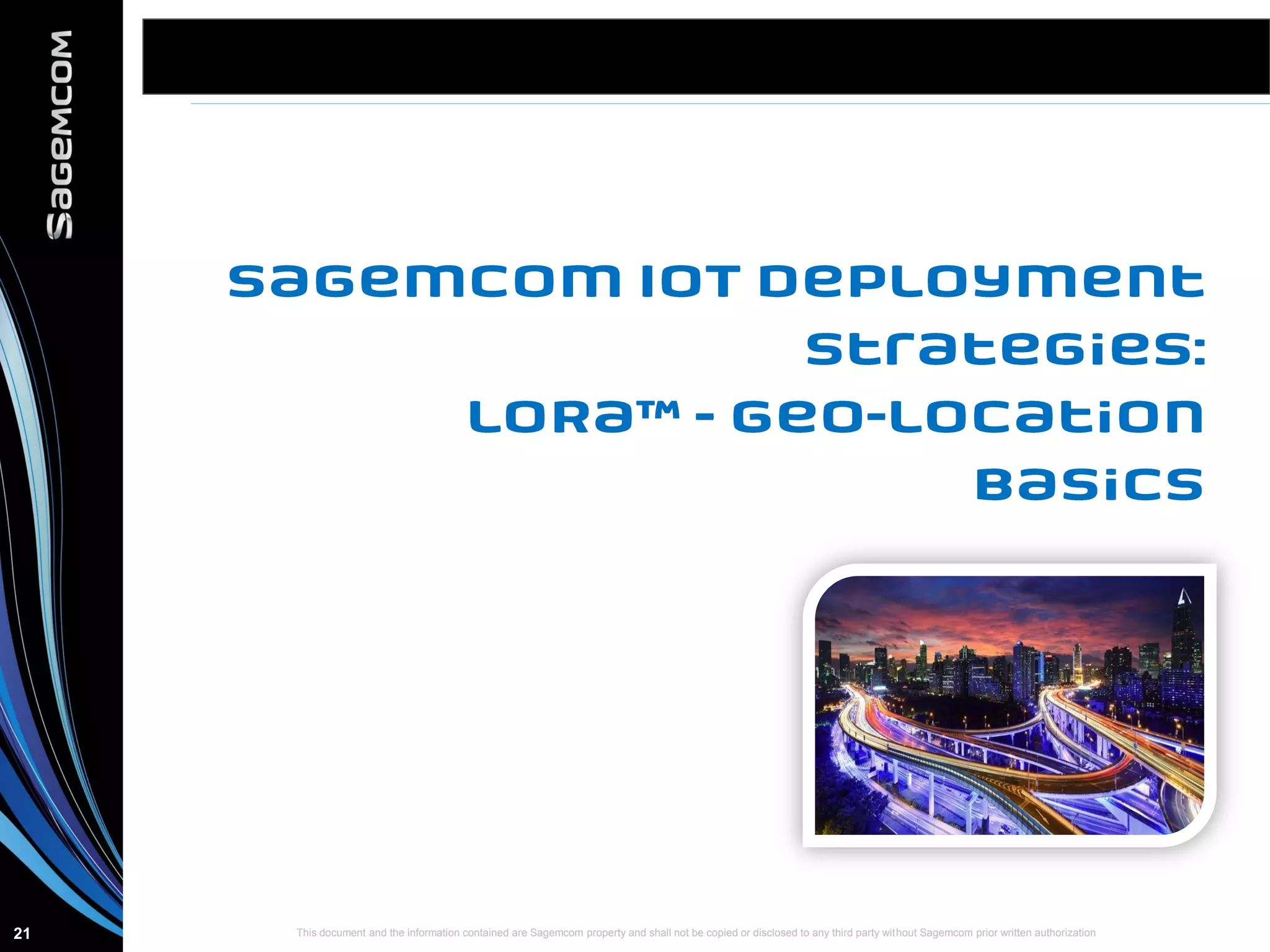 This document and the information contained are Sagemcom property and shall not be copied or disclosed to any third party without Sagemcom prior written authorization21 This document and the information contained are Sagemcom property and shall not be copied or disclosed to any third party without Sagemcom prior written authorization21
 