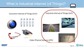 © Auto-ID Lab Korea / KAIST Slide 49
What is Industrial Internet (of Things)?
 