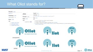 © Auto-ID Lab Korea / KAIST Slide 77
What Oliot stands for?
[transparent]
[white]
 