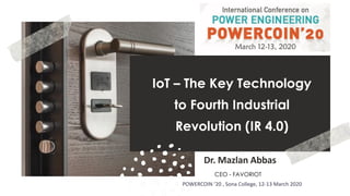 favoriot
IoT – The Key Technology
to Fourth Industrial
Revolution (IR 4.0)
Dr. Mazlan Abbas
CEO - FAVORIOT
POWERCOIN ‘20 , Sona College, 12-13 March 2020
 