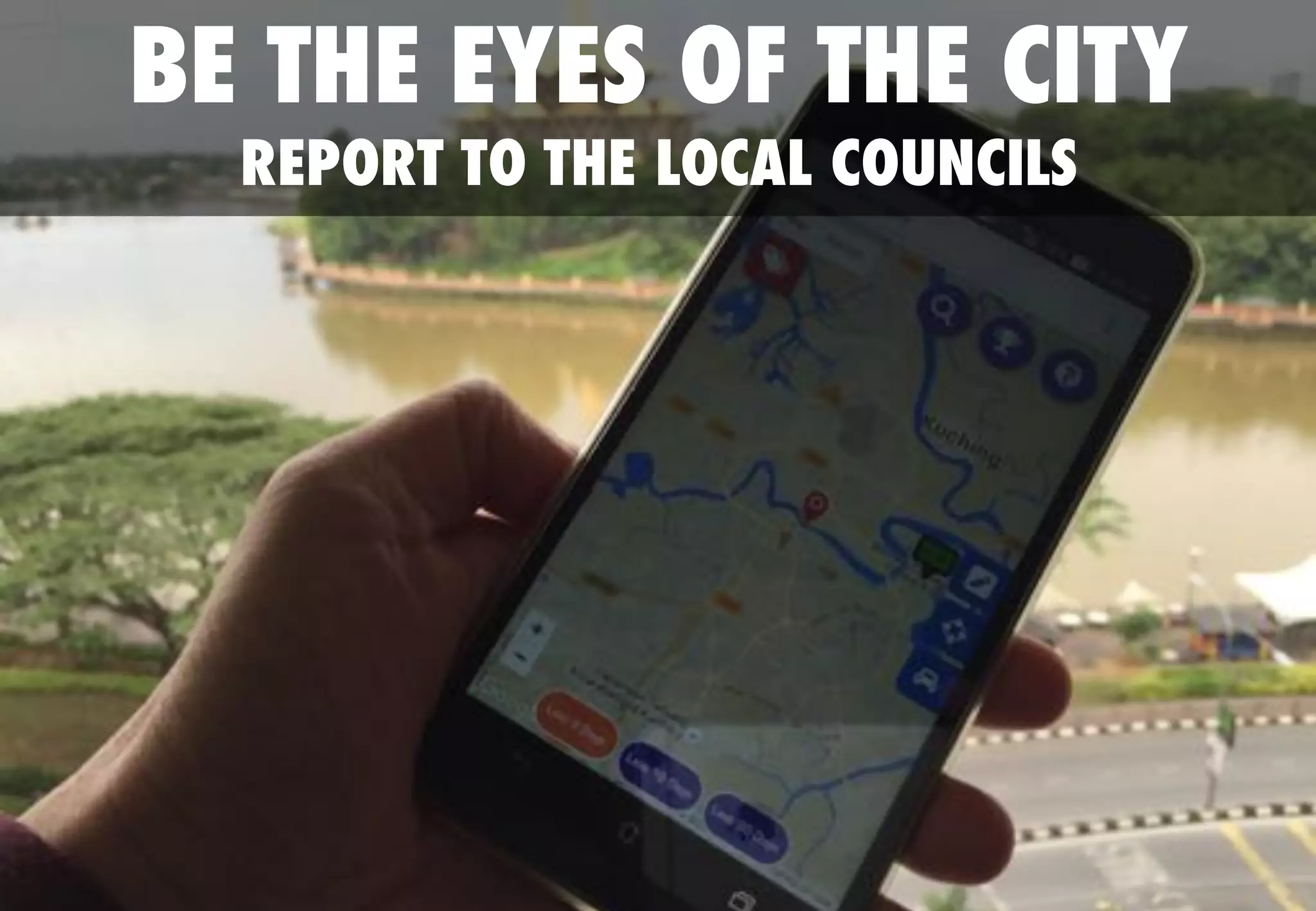 REPORT AN ISSUE
BUT NOT FEEL LIKE A COMPLAINT
www.citisense.com riot.com.mycitiactapp
 