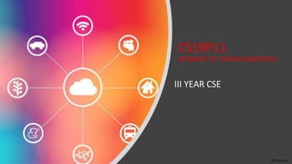 Official Use
CS19P11
INTERNET OF THINGS ESSENTIALS
III YEAR CSE
 