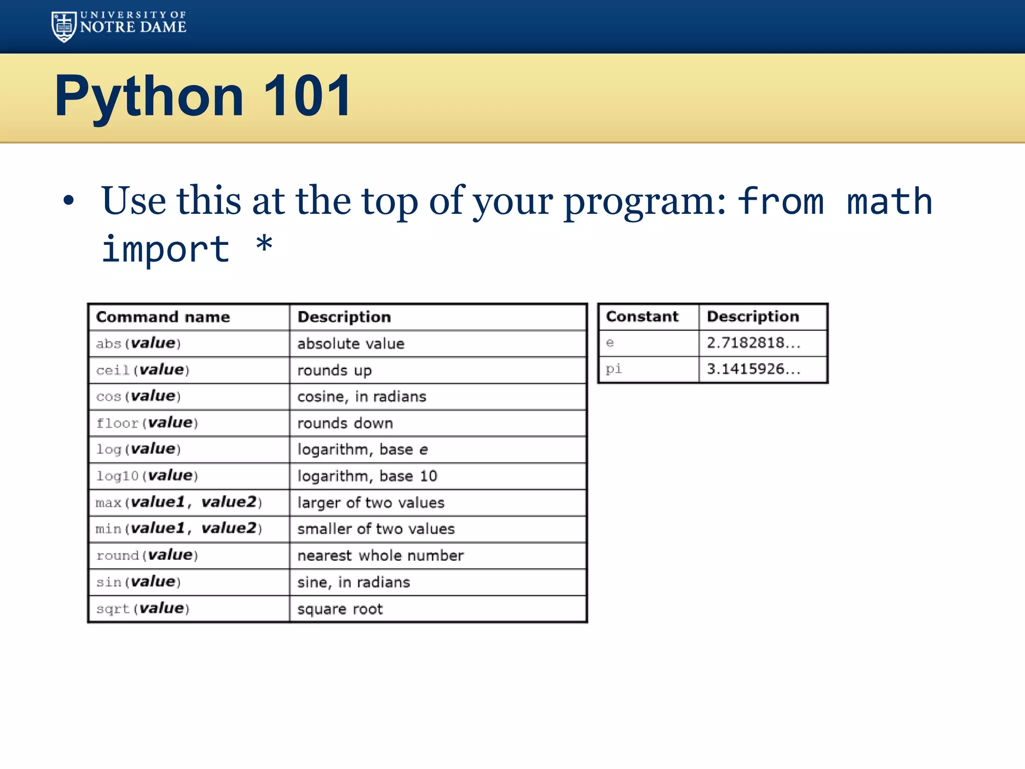 Python 101
• Use this at the top of your program: from math
import *
 