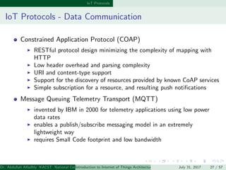 IoT Protocols
IoT Protocols - Data Communication
Constrained Application Protocol (COAP)
RESTful protocol design minimizin...