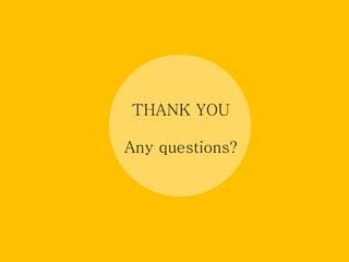 THANK YOU
Any questions?
 