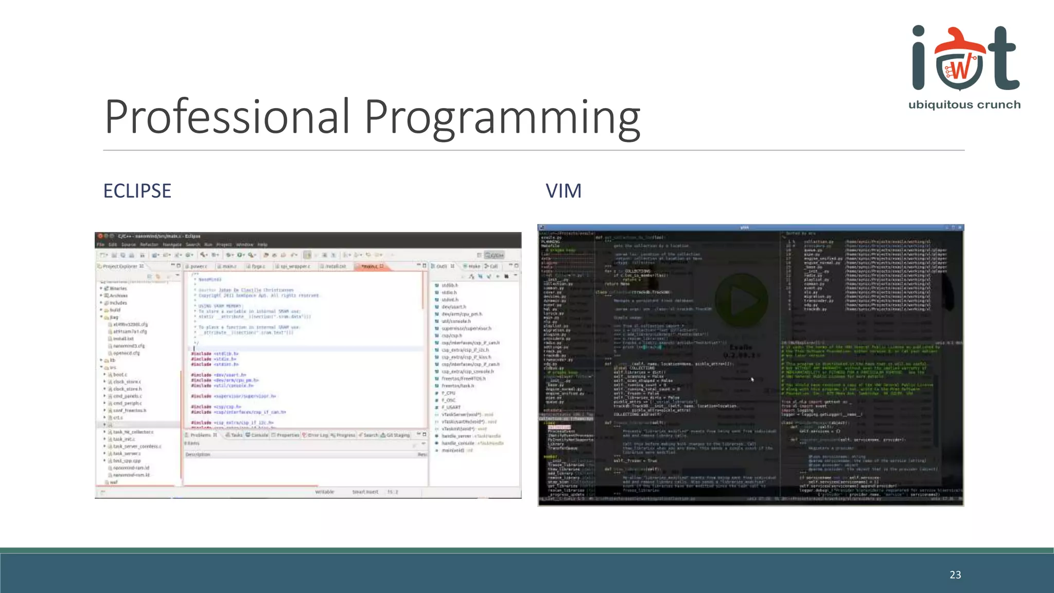 Professional Programming
ECLIPSE VIM
23
 
