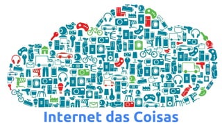 Internet das Coisas
 