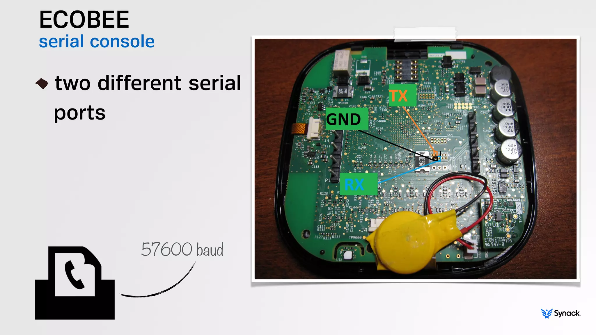 ECOBEE
serial console
!
two different serial 
ports
57600 baud
 