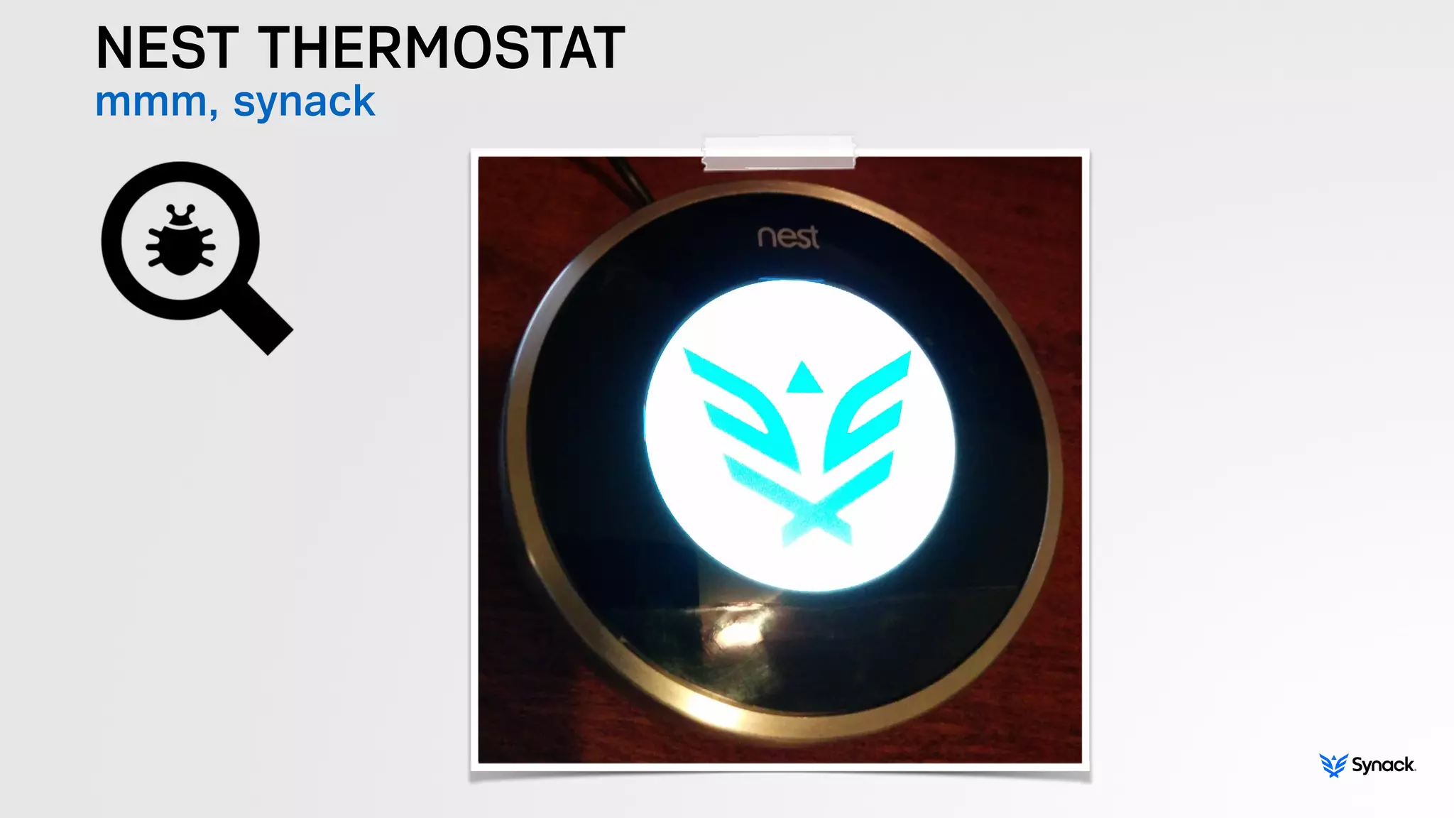 NEST THERMOSTAT
mmm, synack
 