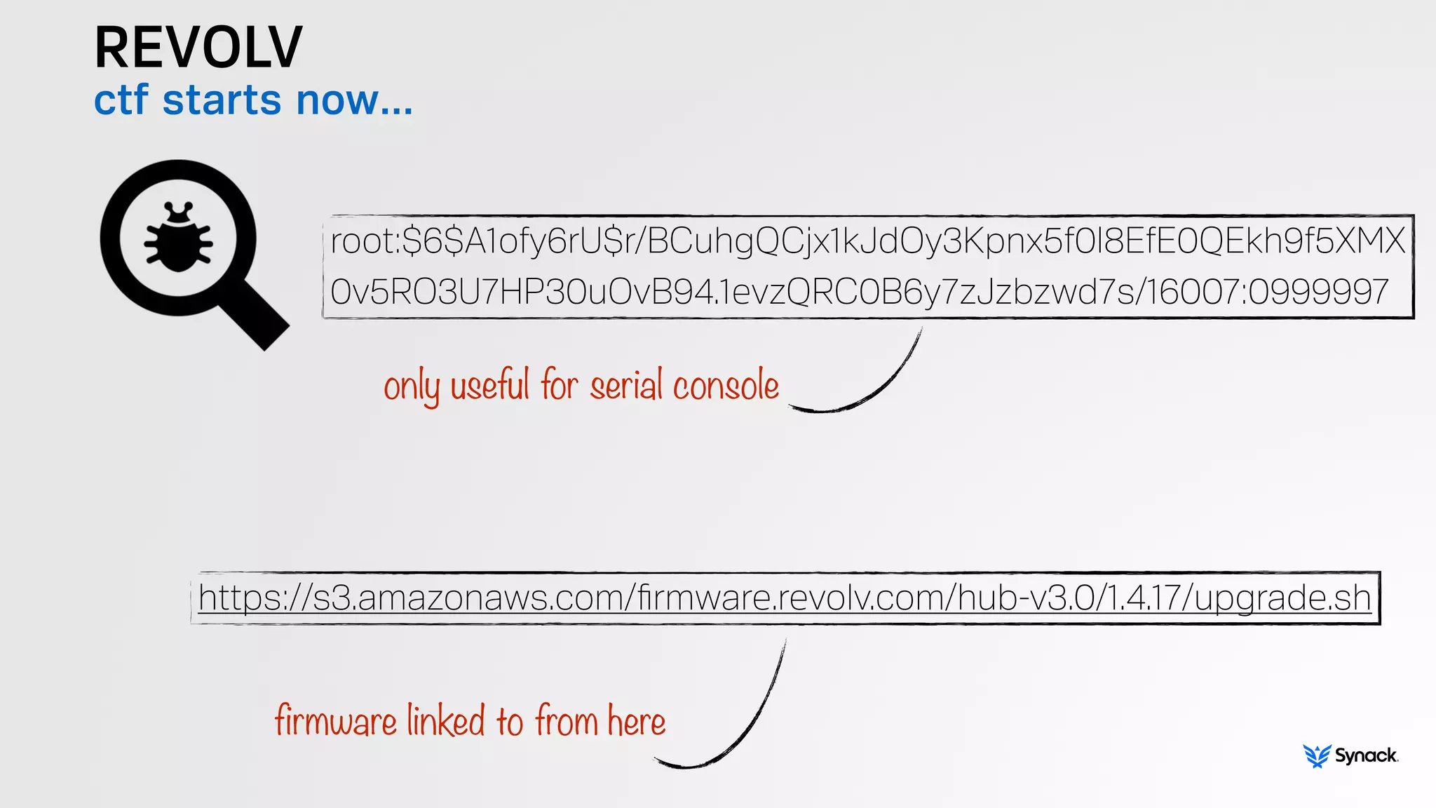 REVOLV
ctf starts now…
https://s3.amazonaws.com/ﬁrmware.revolv.com/hub-v3.0/1.4.17/upgrade.sh
root:$6$A1ofy6rU$r/BCuhgQCjx1kJdOy3Kpnx5f0l8EfE0QEkh9f5XMX 
0v5RO3U7HP30uOvB94.1evzQRC0B6y7zJzbzwd7s/16007:0999997
only useful for serial console
firmware linked to from here
 