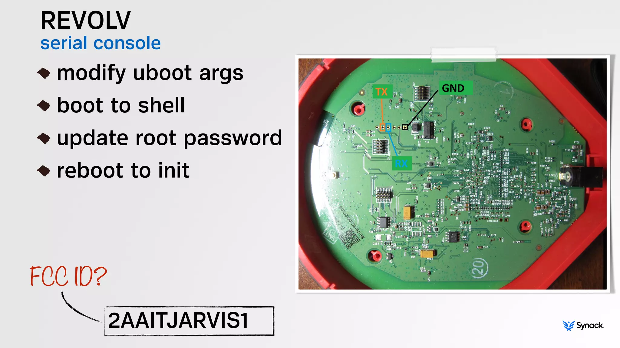 REVOLV
serial console!
modify uboot args
boot to shell
update root password
reboot to init
2AAITJARVIS1
FCC ID?
 