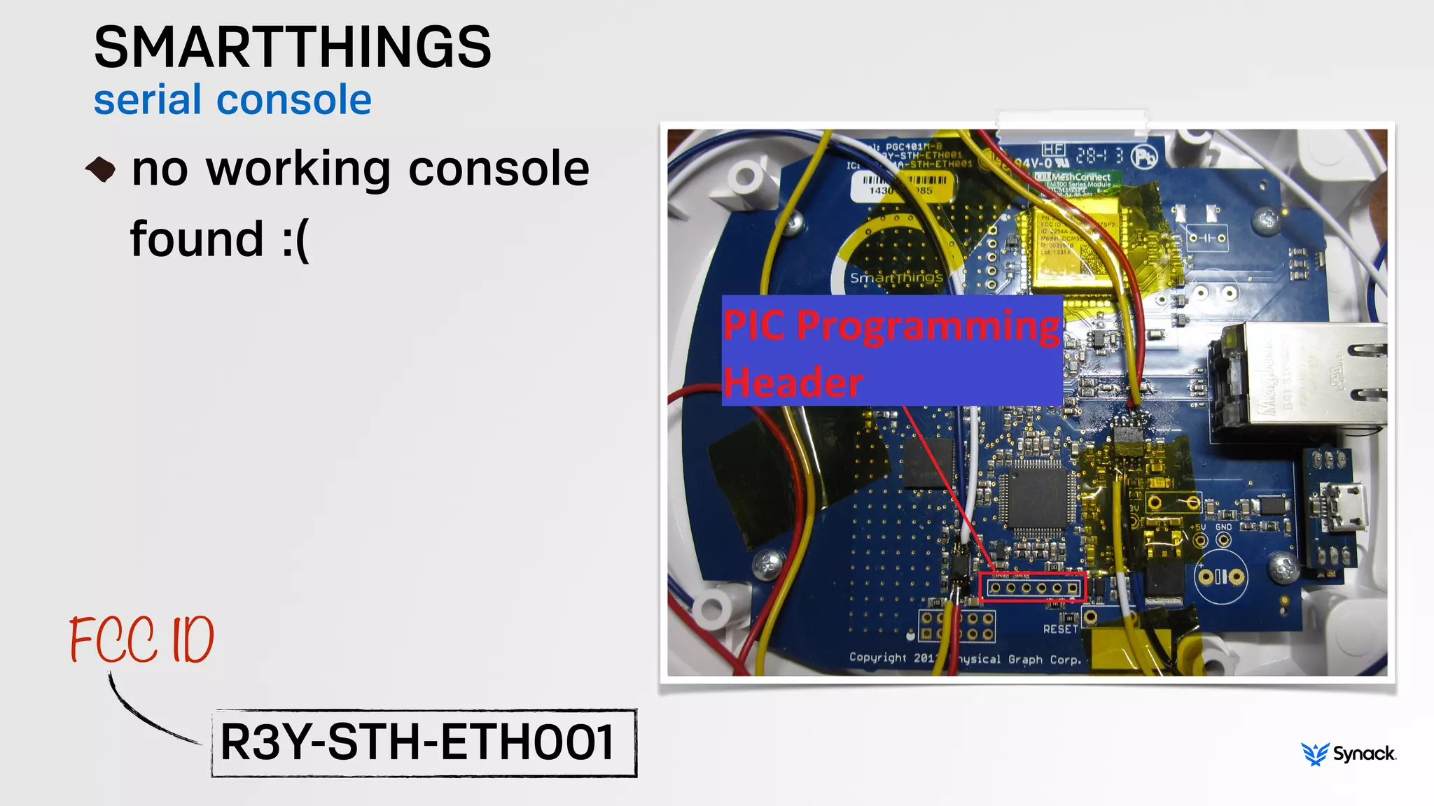 SMARTTHINGS
serial console!
no working console 
found :(
!
R3Y-STH-ETH001
FCC ID
 