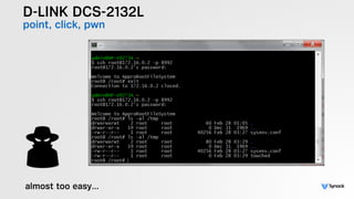 D-LINK DCS-2132L
point, click, pwn
almost too easy…
 