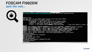 FOSCAM FI9826W
spot the vuln…
 