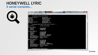 HONEYWELL LYRIC
3 serial consoles…
 