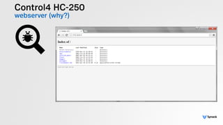 Control4 HC-250
webserver (why?)
 