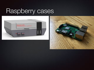 Raspberry cases
 