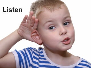 Listen
 