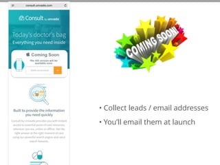  Coming Soon
• Collect leads / email addresses
• You’ll email them at launch
 