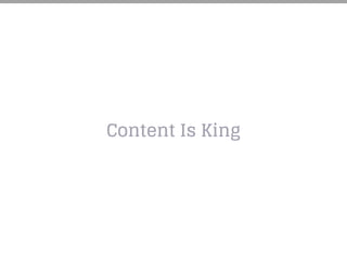 Content Is King
 