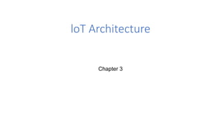 loT Architecture
Chapter 3
 
