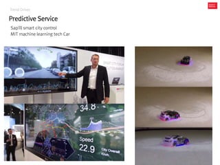 Trend Driver
Predictive Service
Sap의 smart city control
MIT machine learning tech Car
 