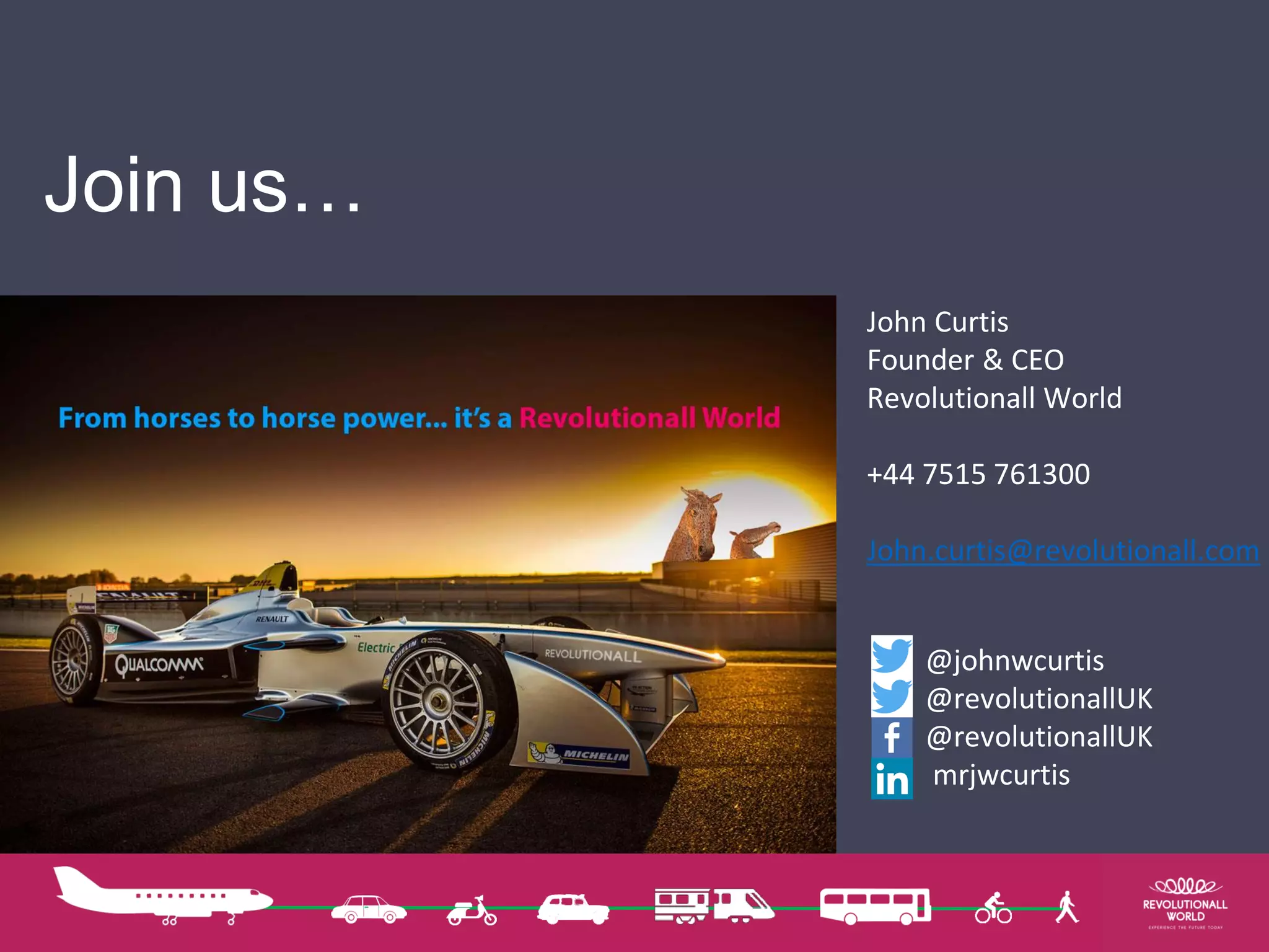 Join us…
John Curtis
Founder & CEO
Revolutionall World
+44 7515 761300
John.curtis@revolutionall.com
@johnwcurtis
@revolutionallUK
@revolutionallUK
mrjwcurtis
 