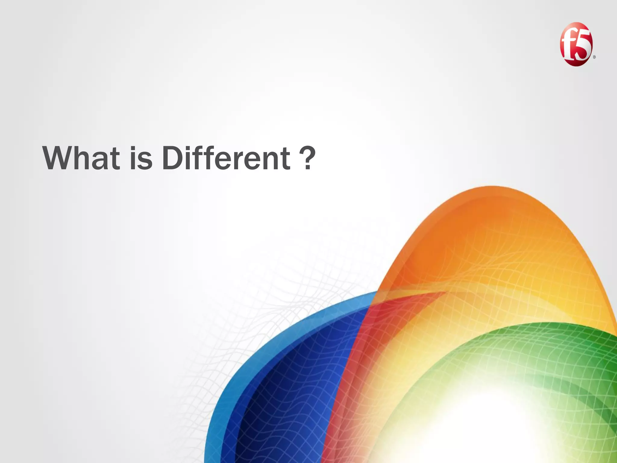 What is Different ?
 