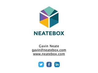 Gavin Neate
gavin@neatebox.com
www.neatebox.com
 