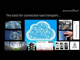 The tools for connected road transport…
 
