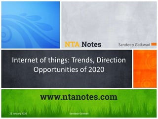 Sandeep Gaikwad
Internet of things: Trends, Direction
Opportunities of 2020
122 January 2020
Sandeep Gaikwad
 
