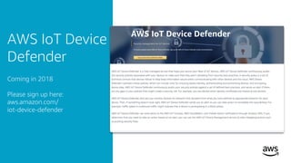 © 2017, Amazon Web Services, Inc. or its Affiliates. All rights reserved.
AWS IoT Device
Defender
Coming in 2018
Please sign up here:
aws.amazon.com/
iot-device-defender
 