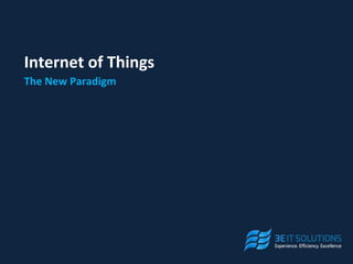Internet of Things
The New Paradigm
 