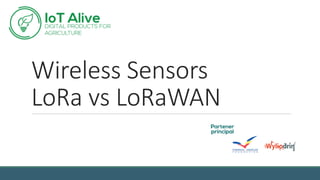 Wireless Sensors
LoRa vs LoRaWAN
 
