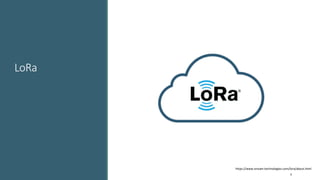 LoRa
4
https://www.stream-technologies.com/lora/about.html
 