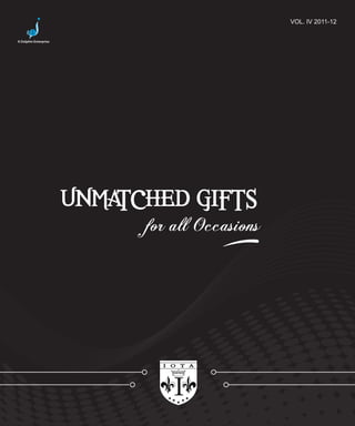 VOL. IV 2011-12


A Dolphin Enterprise




                       UNMATCHED GIFTS
                             for all Occasions




                                 I
 