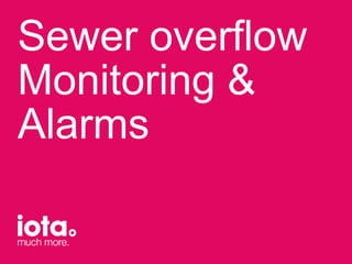 Sewer overflow
Monitoring &
Alarms

 