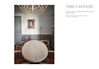 Design par Godefroy de Virieu et Stéphania Di Petrillo
Frêne, acier oxydé (effet rouille).
TABLE À MANGER
Table à manger avec rallonge elliptique (8 personnes) en
décoration murale.
 