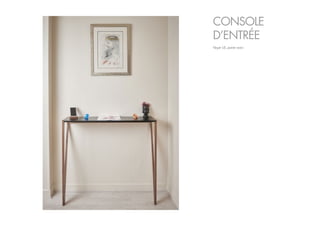 Noyer US, poirier noirci
CONSOLE
D’ENTRÉE
 