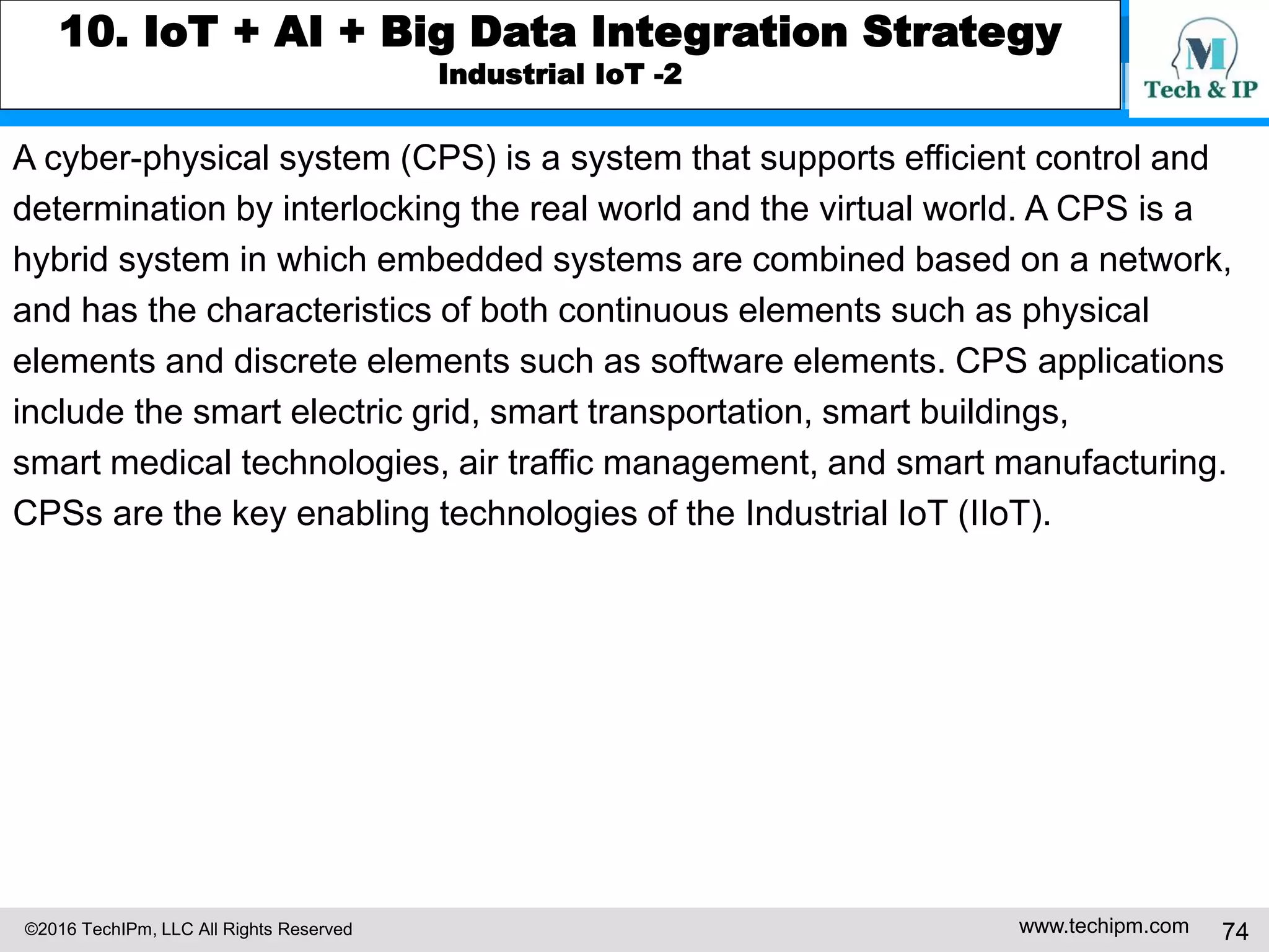 ©2016 TechIPm, LLC All Rights Reserved www.techipm.com 74
8. Artificial Intelligent Innovation Insights from Patents
Amazon Artificial Intelligence Strategy Insights from Patents -3
Cyber Security
US20160180078 illustrates a system for providing enhanced information
security. The system authenticate a user using the biometric sensing devices
(e.g., fingerprint authentication). After successful authentication, the system
uses a machine learning classification algorithm within the trusted execution
environment to the user biometric sensor data to identify whether an elevated
risk of malicious attack exists (e.g., whether it is likely that the user
authenticated under duress). The training data for the classification machine
learning algorithm can be based on attack patterns that have already been
observed by many other cyber security systems. If elevated risk exists,
the system triggers a security response (e.g., increasing authentication
requirements).
 