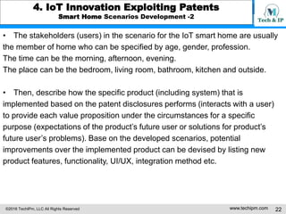 ©2016 TechIPm, LLC All Rights Reserved www.techipm.com 22
4. IoT Innovation Exploiting Patents
Smart Home Scenarios Develo...