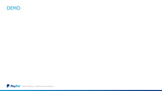 DEMO
©2016 PayPal Inc. Confidential and proprietary.
 