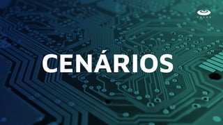 CENÁRIOS
 