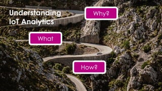 favoriot
Why?
What
How?
Understanding
IoT Analytics
 