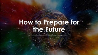 favoriot
How to Prepare for
the Future
 