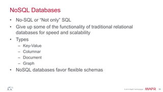 © 2014 MapR Technologies 36
NoSQL Databases
• No-SQL or ―Not only‖ SQL
• Give up some of the functionality of traditional relational
databases for speed and scalability
• Types
– Key-Value
– Columnar
– Document
– Graph
• NoSQL databases favor flexible schemas
 