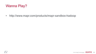 © 2014 MapR Technologies 48
Wanna Play?
• http://www.mapr.com/products/mapr-sandbox-hadoop
 